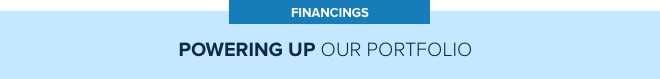 Financings | Powering Up our Portfolio